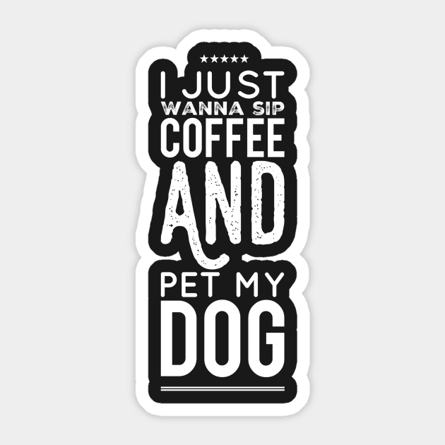 I just wannap sip coffee and pet my dog Sticker by captainmood